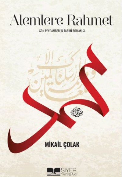 Son Peygamber'in Tarihi Romanı 3 - Alemlere Rahmet Son Peygamber'in Tarihi Romanı 3 - Alemlere Rahmet