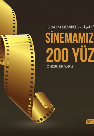 İbrahim Demirel'in Objektifinden Sinemamızın 200 Yüzü İbrahim Demirel'in Objektifinden Sinemamızın 200 Yüzü
