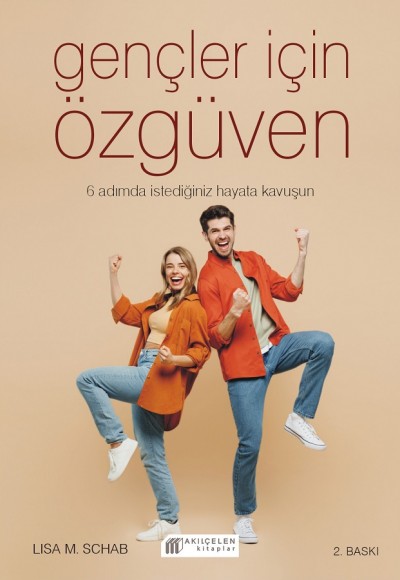 Gençler İçin Özgüven - 6 Adımda İstediğiniz Hayata Kavuşun Gençler İçin Özgüven - 6 Adımda İstediğiniz Hayata Kavuşun