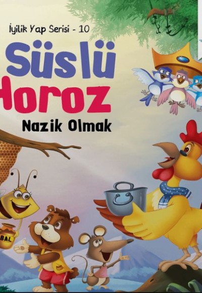 İyilik Yap Serisi 10 - Süslü Horoz - Nazik Olmak İyilik Yap Serisi 10 - Süslü Horoz - Nazik Olmak