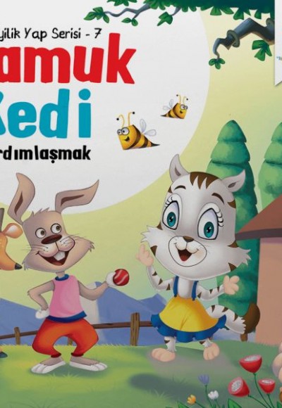 İyilik Yap Serisi 7 - Pamuk Kedi - Yardımlaşmak İyilik Yap Serisi 7 - Pamuk Kedi - Yardımlaşmak
