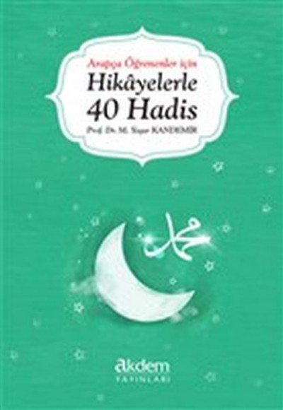 Arapça Öğrenenler İçin Hikayelerle 40 Hadis Arapça Öğrenenler İçin Hikayelerle 40 Hadis