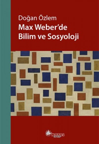 Max Weber’de Bilim ve Sosyoloji Max Weber’de Bilim ve Sosyoloji