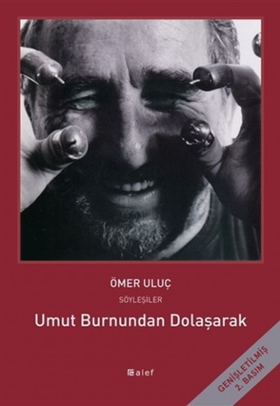 Umut Burnundan Dolaşarak - Ömer Uluç ile Söyleşiler Umut Burnundan Dolaşarak - Ömer Uluç ile Söyleşiler
