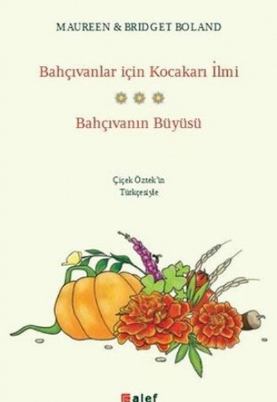 Bahçıvanlar İçin Kocakarı İlmi - Bahçıvanın Büyüsü Bahçıvanlar İçin Kocakarı İlmi - Bahçıvanın Büyüsü