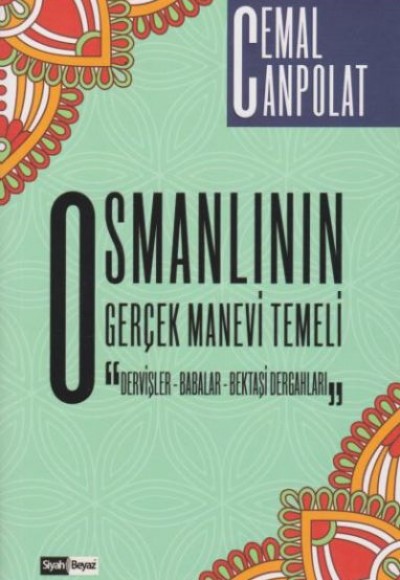 Osmanlının Gerçek Manevi Temeli Osmanlının Gerçek Manevi Temeli