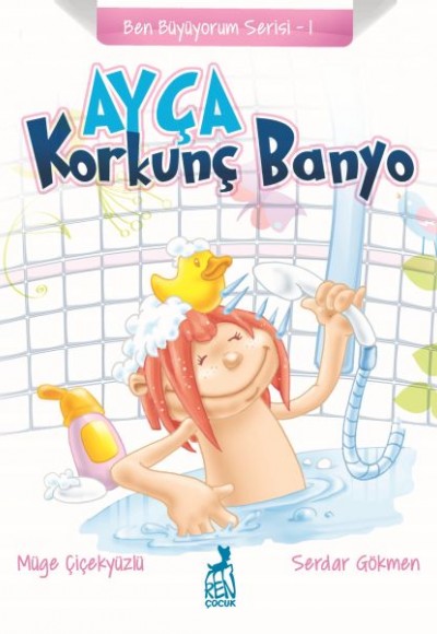 Ben Büyüyorum Serisi 1 - Ayça: Korkunç Banyo Ben Büyüyorum Serisi 1 - Ayça: Korkunç Banyo
