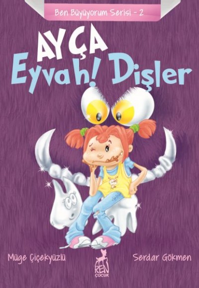 Ben Büyüyorum Serisi 2 - Ayça: Eyvah ! Dişler Ben Büyüyorum Serisi 2 - Ayça: Eyvah ! Dişler