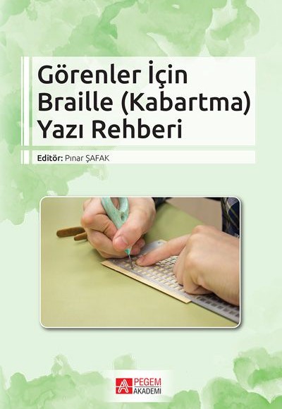 Görenler İçin Braille (Kabartma) Yazı Rehberi Görenler İçin Braille (Kabartma) Yazı Rehberi