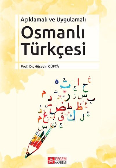 Açıklamalı ve Uygulamalı Osmanlı Türkçesi Açıklamalı ve Uygulamalı Osmanlı Türkçesi