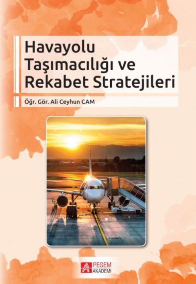 Havayolu Taşımacılığı ve Rekabet Stratejileri Havayolu Taşımacılığı ve Rekabet Stratejileri
