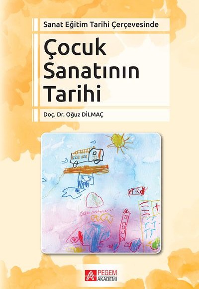 Sanat Eğitim Tarihi Çerçevesinde Çocuk Sanatının Tarihi Sanat Eğitim Tarihi Çerçevesinde Çocuk Sanatının Tarihi