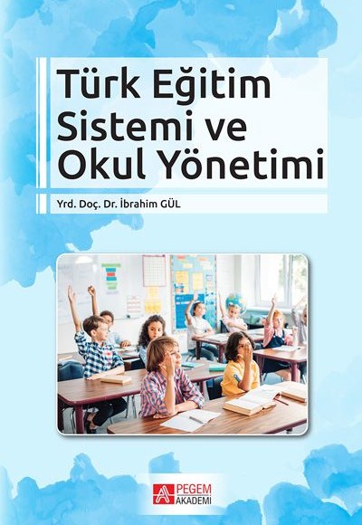 Türk Eğitim Sistemi ve Okul Yönetimi Türk Eğitim Sistemi ve Okul Yönetimi