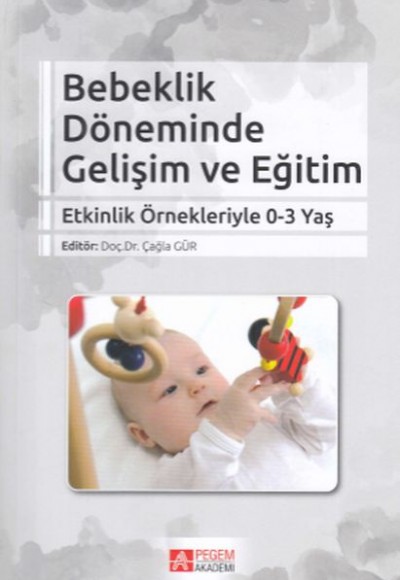 Bebeklik Döneminde Gelişim ve Eğitim Bebeklik Döneminde Gelişim ve Eğitim