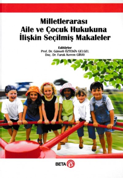 Milletlerarası Aile ve Çocuk Hukukuna İlişkin Seçilmiş Makaleler (Ciltli) Milletlerarası Aile ve Çocuk Hukukuna İlişkin Seçilmiş Makaleler (Ciltli)