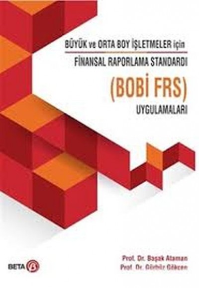 Büyük ve Orto Boy İşletmeler için Finansal Raporlama Standardı Uygulamaları ( Bobi Frs ) Büyük ve Orto Boy İşletmeler için Finansal Raporlama Standardı Uygulamaları ( Bobi Frs )