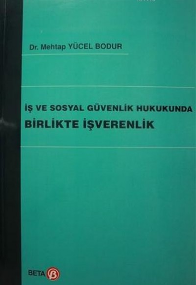 İş ve Sosyal Güvenlik Hukukunda Birlikte İşverenlik İş ve Sosyal Güvenlik Hukukunda Birlikte İşverenlik