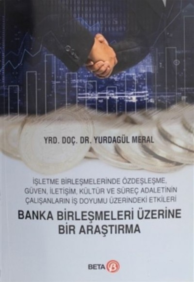 Banka Birleşmeleri Üzerine Bir Araştırma Banka Birleşmeleri Üzerine Bir Araştırma