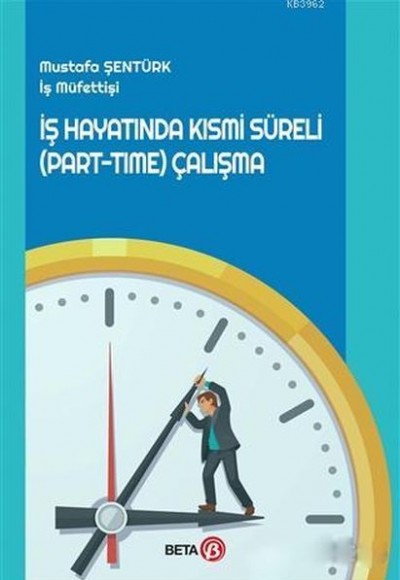 İş Hayatında Kısmi Süreli (Part-Time) Çalışma İş Hayatında Kısmi Süreli (Part-Time) Çalışma
