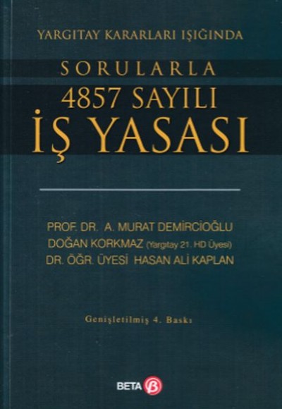 Yargıtay Kararları Işığında -Sorularla 4857 Sayılı İş Yasası Yargıtay Kararları Işığında -Sorularla 4857 Sayılı İş Yasası