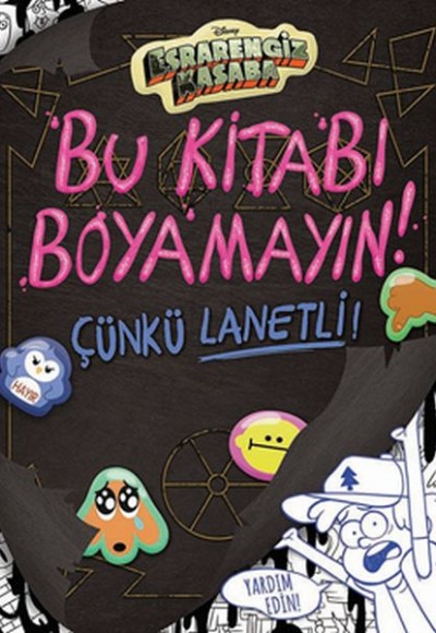 Disney Esrarengiz Kasaba - Bu Kitabı Boyamayın! Çünkü Lanetli! Disney Esrarengiz Kasaba - Bu Kitabı Boyamayın! Çünkü Lanetli!