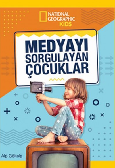 National Geographic Kids - Medyayı Sorgulayan Çocuklar National Geographic Kids - Medyayı Sorgulayan Çocuklar