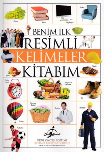 Benim İlk Resimli Kelimeler Kitabım Benim İlk Resimli Kelimeler Kitabım