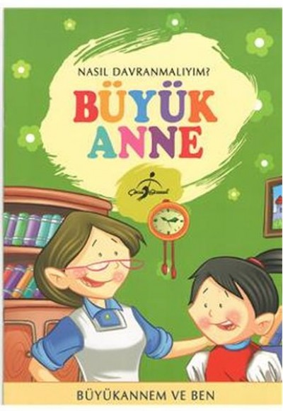 Nasıl Davranmalıyım: Büyük Anne Nasıl Davranmalıyım: Büyük Anne