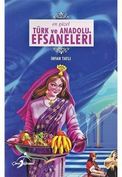 En Güzel Türk ve Anadolu Efsaneleri En Güzel Türk ve Anadolu Efsaneleri