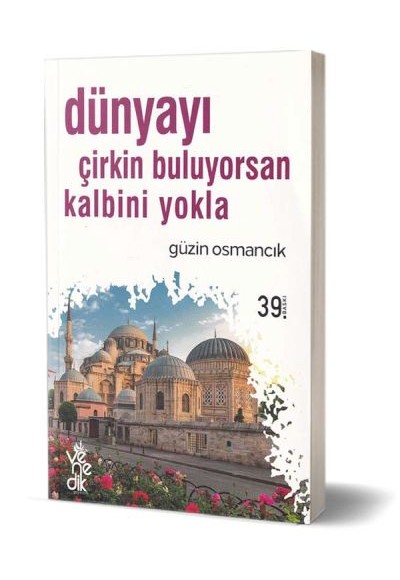 Dünyayı Çirkin Buluyorsan Kalbini Yokla Dünyayı Çirkin Buluyorsan Kalbini Yokla