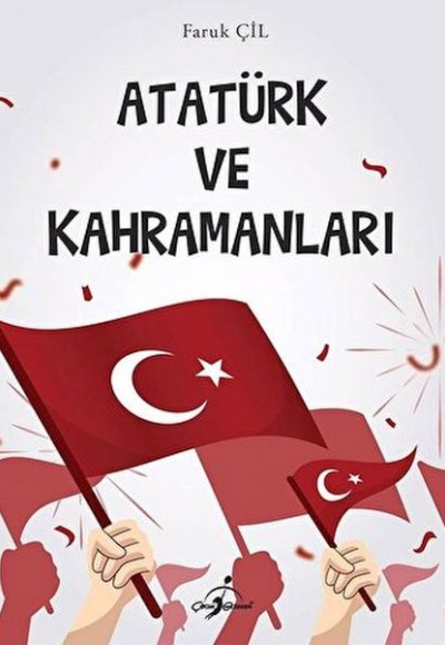 Atatürk Ve Kahramanları - Atatürk Ve Kahramanları -