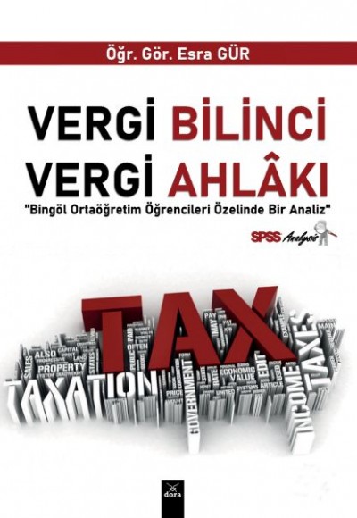Vergi Bilinci Vergi Ahlakı - Bingöl Ortaöğretim Öğrencileri Üzerinde Bir Analiz Vergi Bilinci Vergi Ahlakı - Bingöl Ortaöğretim Öğrencileri Üzerinde Bir Analiz