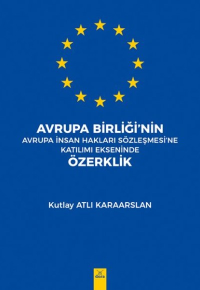 Avrupa Birliği'nin Avrupa İnsan Hakları Sözleşmesine Katılımı Ekseninde Özerklik Avrupa Birliği'nin Avrupa İnsan Hakları Sözleşmesine Katılımı Ekseninde Özerklik