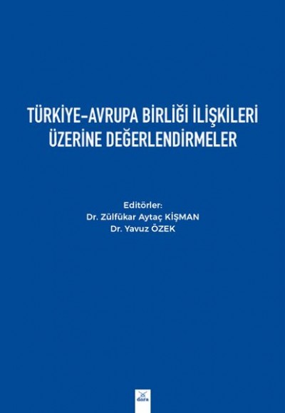 Türkiye-Avrupa Birliği İlişkileri Üzerine Değerlendirmeler Türkiye-Avrupa Birliği İlişkileri Üzerine Değerlendirmeler