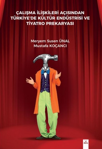Çalışma İlişkileri Açısından Türkiyede Kültür Endüstrisi Ve Tiyatro Prekaryası Çalışma İlişkileri Açısından Türkiyede Kültür Endüstrisi Ve Tiyatro Prekaryası