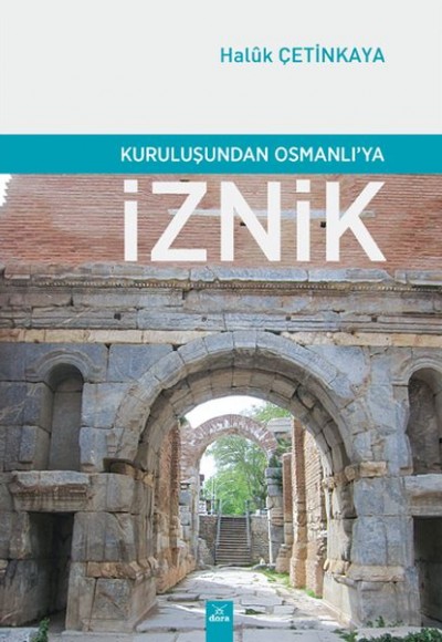 Kuruluşundan Osmanlıya İznik Kuruluşundan Osmanlıya İznik