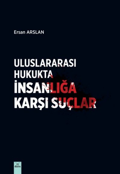 Uluslararası Hukukta İnsanlığa Karşı Suçlar Uluslararası Hukukta İnsanlığa Karşı Suçlar