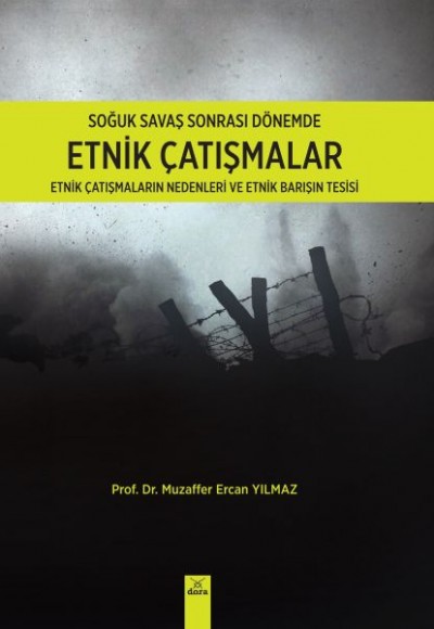 Soğuk Savaş Sonrası Dönemde Etnik Çatışmalar Soğuk Savaş Sonrası Dönemde Etnik Çatışmalar