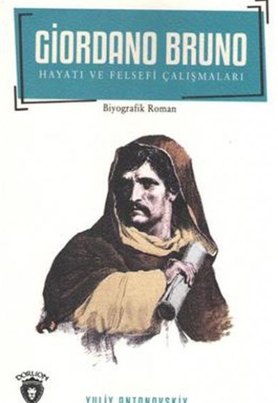 Giordano Bruno Hayatı Ve Felsefi Çalışmaları Giordano Bruno Hayatı Ve Felsefi Çalışmaları