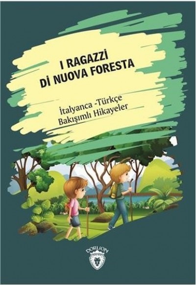 I Ragazzi Di Nuova Foresta-İtalyanca Türkçe Bakışımlı Hikayeler I Ragazzi Di Nuova Foresta-İtalyanca Türkçe Bakışımlı Hikayeler