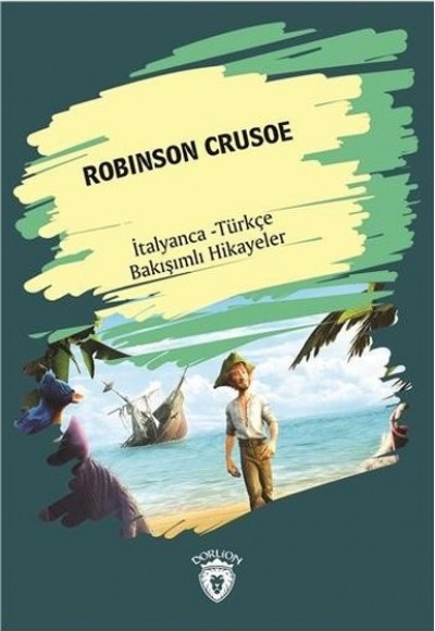 Robinson Crusoe-İtalyanca Türkçe Bakışımlı Hikayeler Robinson Crusoe-İtalyanca Türkçe Bakışımlı Hikayeler