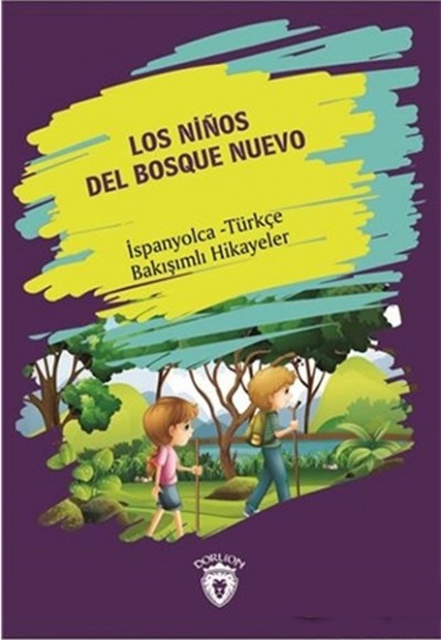 Los Ninos Del Bosque Nuevo (Yeni Ormanın Çocukları) İspanyolca Türkçe Bakışımlı Hikayeler Los Ninos Del Bosque Nuevo (Yeni Ormanın Çocukları) İspanyolca Türkçe Bakışımlı Hikayeler