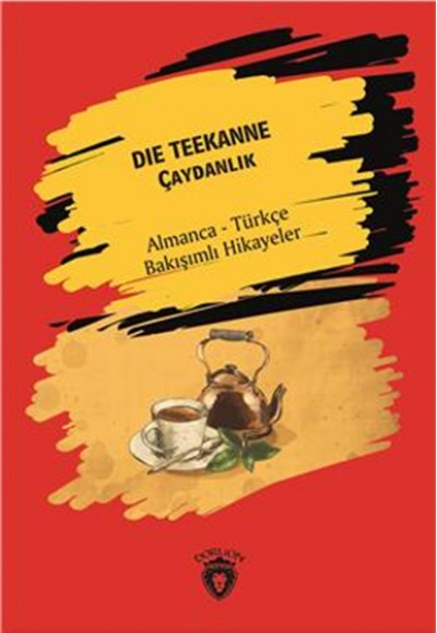 Der Teekanne (Çaydanlık) Almanca Türkçe Bakışımlı Hikayeler Der Teekanne (Çaydanlık) Almanca Türkçe Bakışımlı Hikayeler