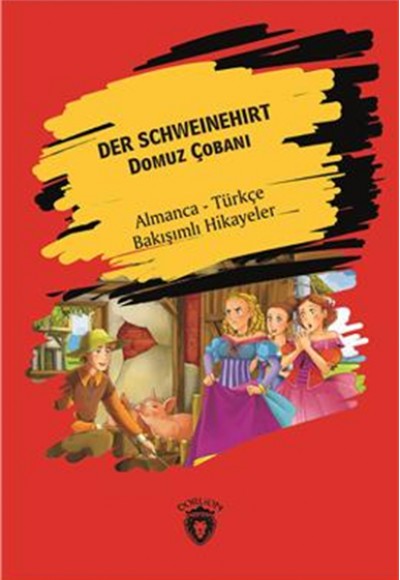 Der Schweinehirt (Domuz Çobanı) Almanca Türkçe Bakışımlı Hikayeler Der Schweinehirt (Domuz Çobanı) Almanca Türkçe Bakışımlı Hikayeler