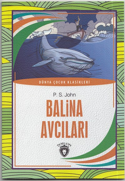 Balina Avcıları Dünya Çocuk Klasikleri (7-12 Yaş) Balina Avcıları Dünya Çocuk Klasikleri (7-12 Yaş)