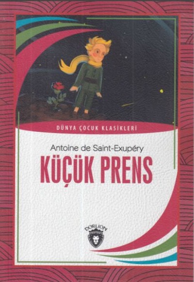 Küçük Prens Dünya Çocuk Klasikleri (7-12 Yaş) Küçük Prens Dünya Çocuk Klasikleri (7-12 Yaş)