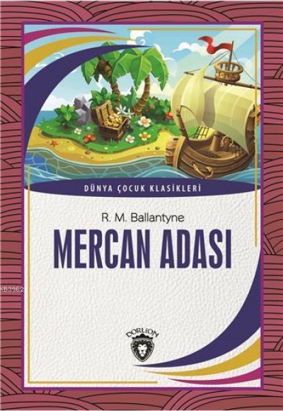 Mercan Adası Dünya Çocuk Klasikleri (7-12 Yaş) Mercan Adası Dünya Çocuk Klasikleri (7-12 Yaş)