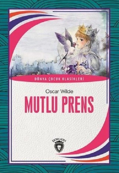 Mutlu Prens Dünya Çocuk Klasikleri (7-12 Yaş) Mutlu Prens Dünya Çocuk Klasikleri (7-12 Yaş)