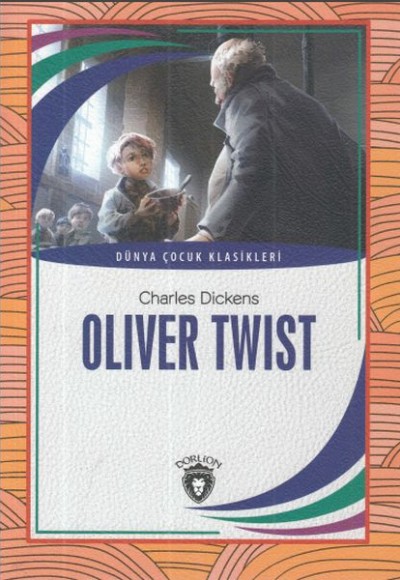 Oliver Twist Dünya Çocuk Klasikleri (7-12 Yaş) Oliver Twist Dünya Çocuk Klasikleri (7-12 Yaş)
