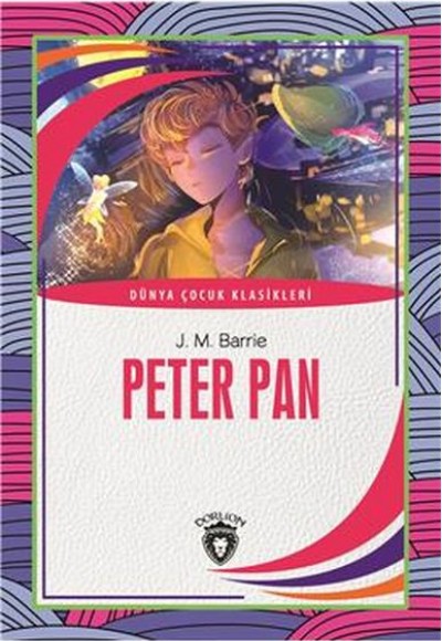 Peter Pan Dünya Çocuk Klasikleri (7-12 Yaş) Peter Pan Dünya Çocuk Klasikleri (7-12 Yaş)